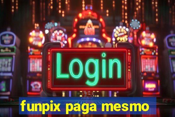 funpix paga mesmo